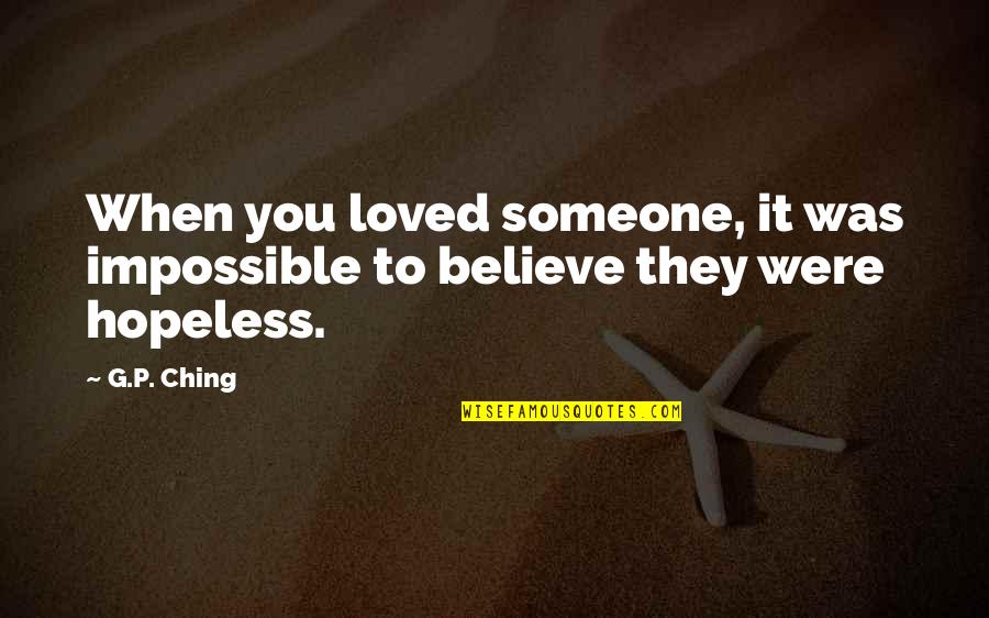 Ching Quotes By G.P. Ching: When you loved someone, it was impossible to