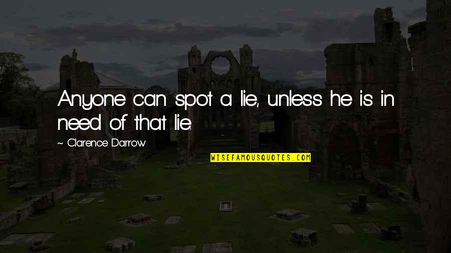 Ching Wai Hk Quotes By Clarence Darrow: Anyone can spot a lie, unless he is Ching Wai Hk Quotes By Clarence Darrow: Anyone can spot a lie, unless he is