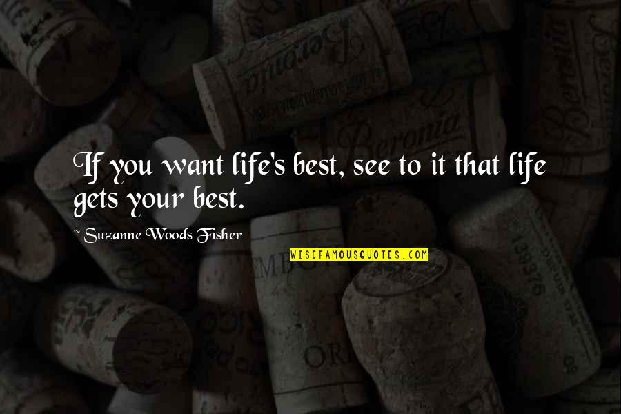 Ching Wai Hk Quotes By Suzanne Woods Fisher: If you want life's best, see to it Ching Wai Hk Quotes By Suzanne Woods Fisher: If you want life's best, see to it