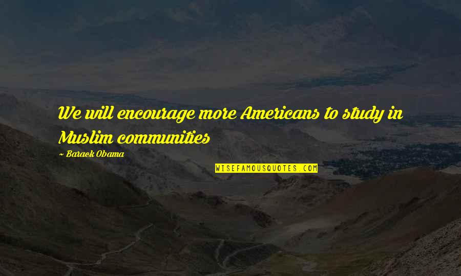 Chingachgook Die Quotes By Barack Obama: We will encourage more Americans to study in