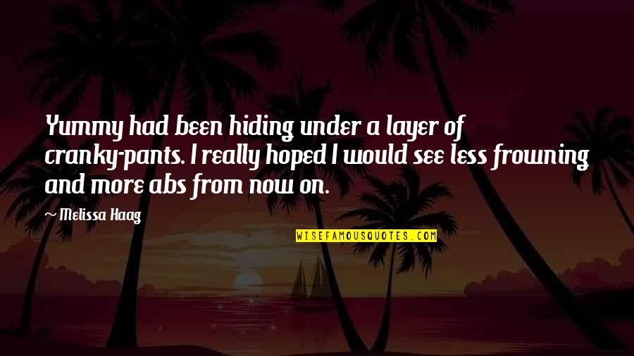 Chingar Spanish Quotes By Melissa Haag: Yummy had been hiding under a layer of Chingar Spanish Quotes By Melissa Haag: Yummy had been hiding under a layer of