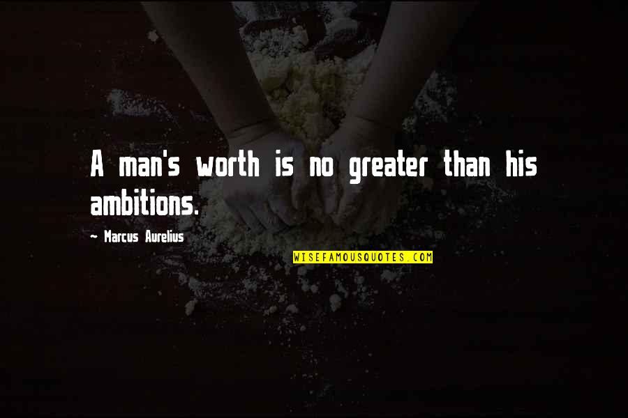 Chingay 2017 Quotes By Marcus Aurelius: A man's worth is no greater than his Chingay 2017 Quotes By Marcus Aurelius: A man's worth is no greater than his