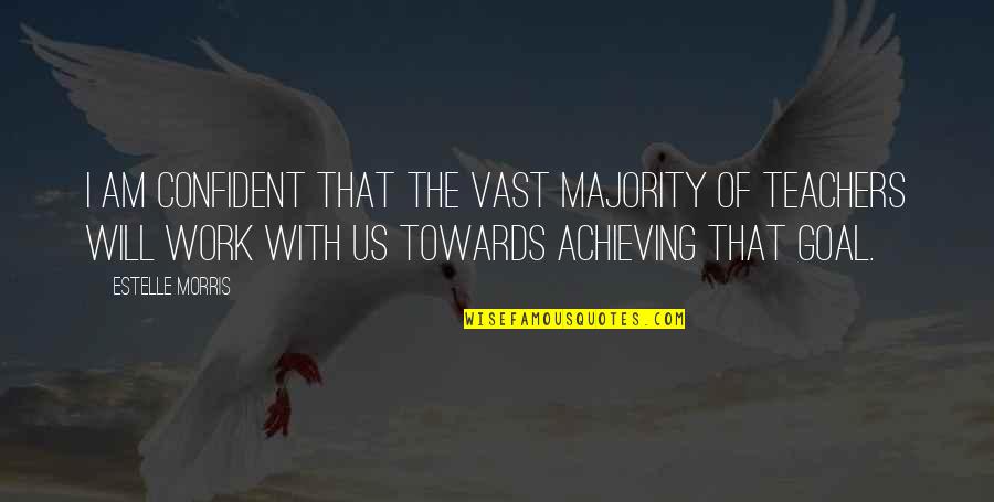 Chingay Parade Quotes By Estelle Morris: I am confident that the vast majority of