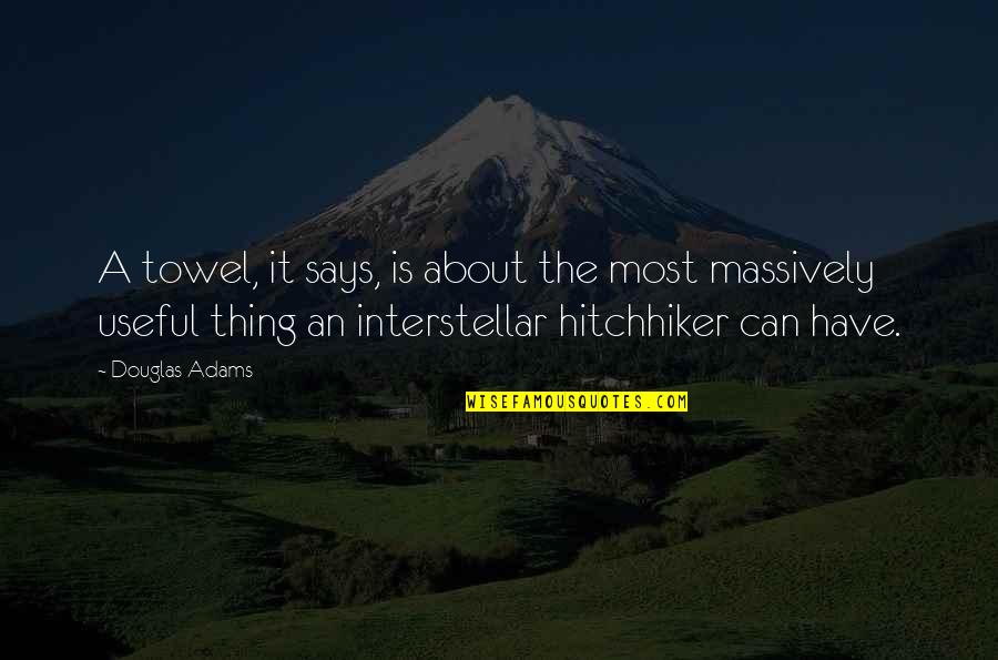 Chinghiz Aitmatov Quotes By Douglas Adams: A towel, it says, is about the most