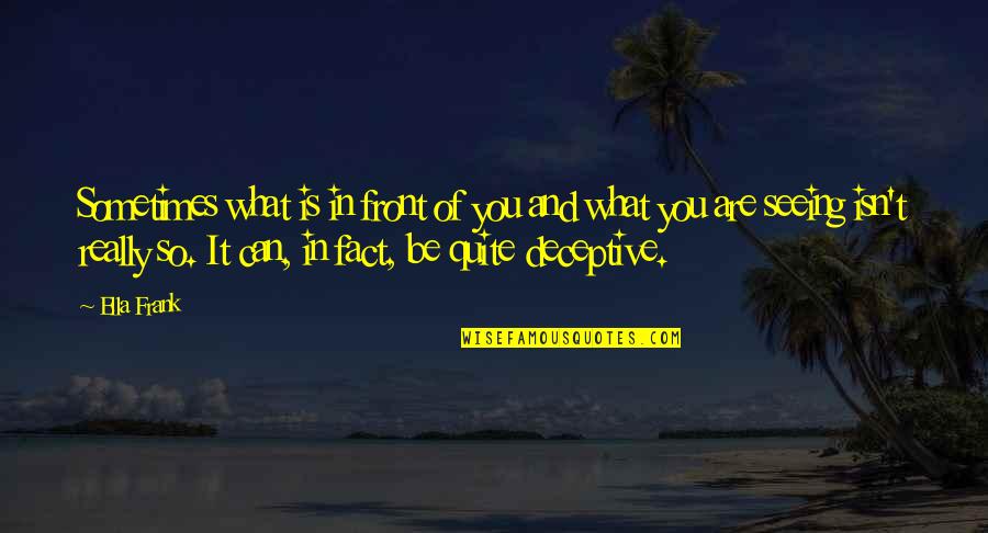 Chinghiz Aitmatov Quotes By Ella Frank: Sometimes what is in front of you and