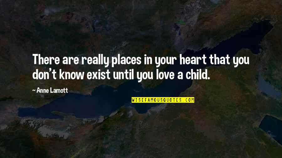 Chingiz Aitmatov Quotes By Anne Lamott: There are really places in your heart that Chingiz Aitmatov Quotes By Anne Lamott: There are really places in your heart that