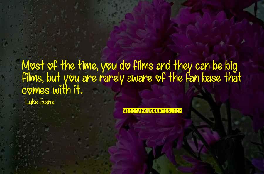 Chingiz Aitmatov Quotes By Luke Evans: Most of the time, you do films and Chingiz Aitmatov Quotes By Luke Evans: Most of the time, you do films and