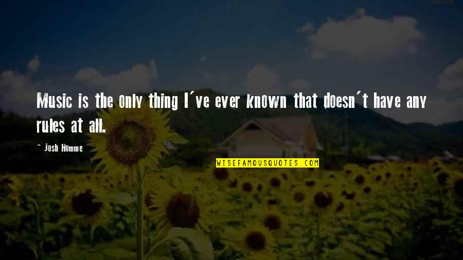 Chingo Bling Quotes By Josh Homme: Music is the only thing I've ever known