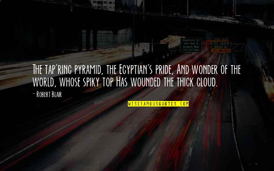 Chingolo Reviews Quotes By Robert Blair: The tap'ring pyramid, the Egyptian's pride, And wonder Chingolo Reviews Quotes By Robert Blair: The tap'ring pyramid, the Egyptian's pride, And wonder