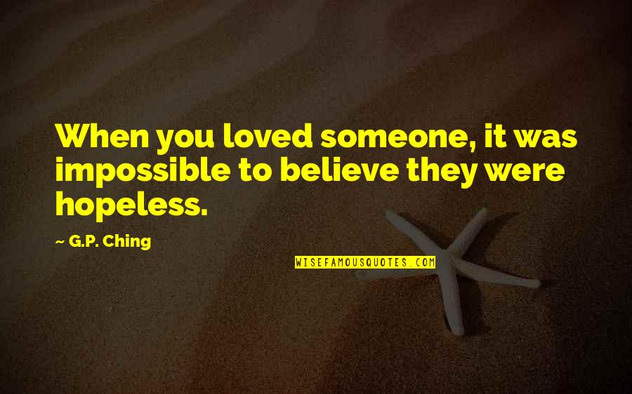 Ching's Quotes By G.P. Ching: When you loved someone, it was impossible to