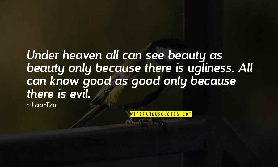 Ching's Quotes By Lao-Tzu: Under heaven all can see beauty as beauty