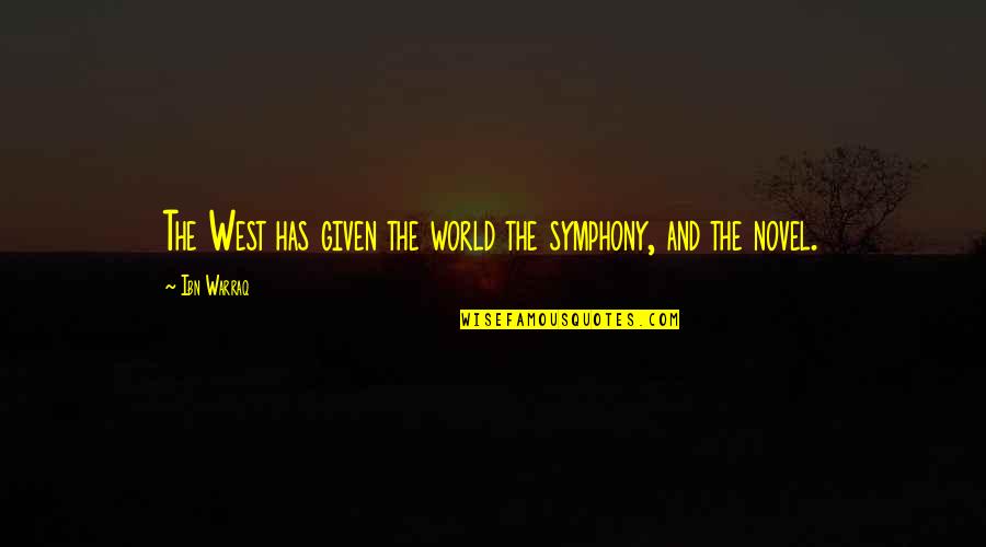 Chiniese Quotes By Ibn Warraq: The West has given the world the symphony,