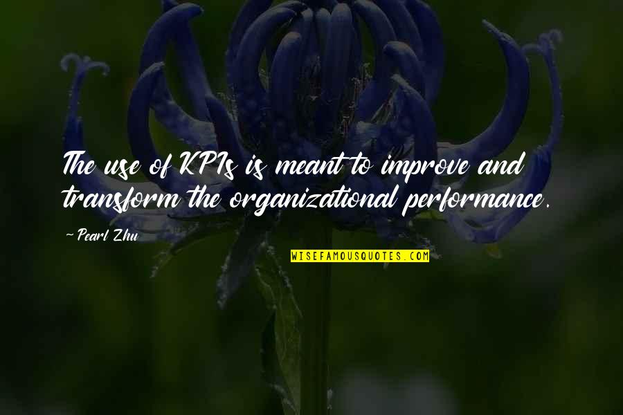 Chinification Quotes By Pearl Zhu: The use of KPIs is meant to improve