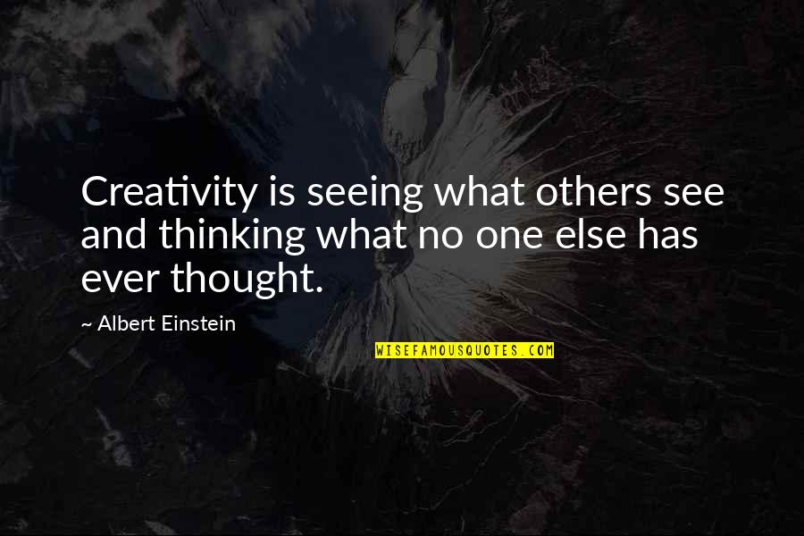 Chinita Quotes By Albert Einstein: Creativity is seeing what others see and thinking