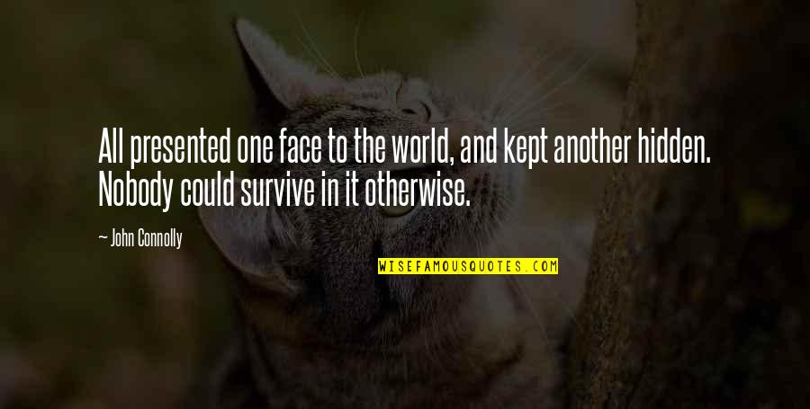 Chinkapins Quotes By John Connolly: All presented one face to the world, and Chinkapins Quotes By John Connolly: All presented one face to the world, and