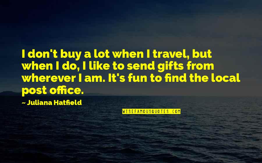 Chinked Tan Quotes By Juliana Hatfield: I don't buy a lot when I travel,