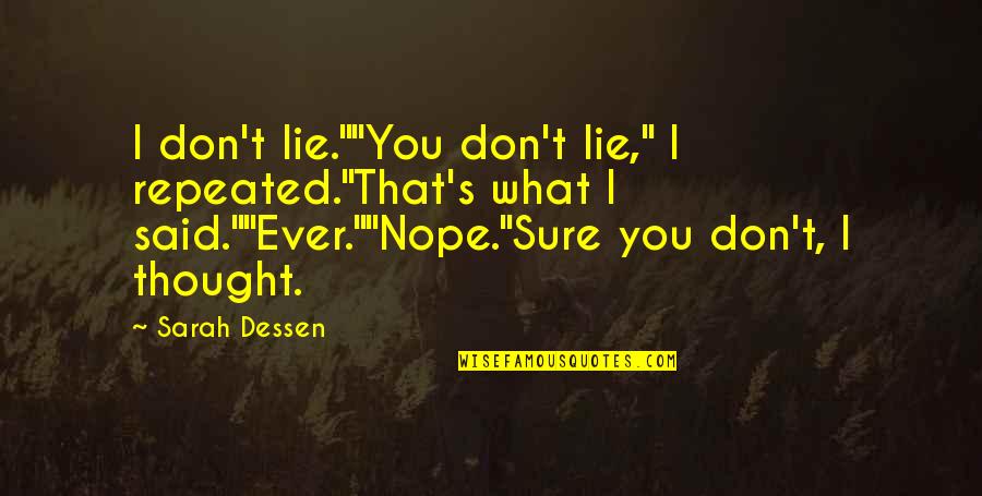 Chinks Quotes By Sarah Dessen: I don't lie.""You don't lie," I repeated."That's what
