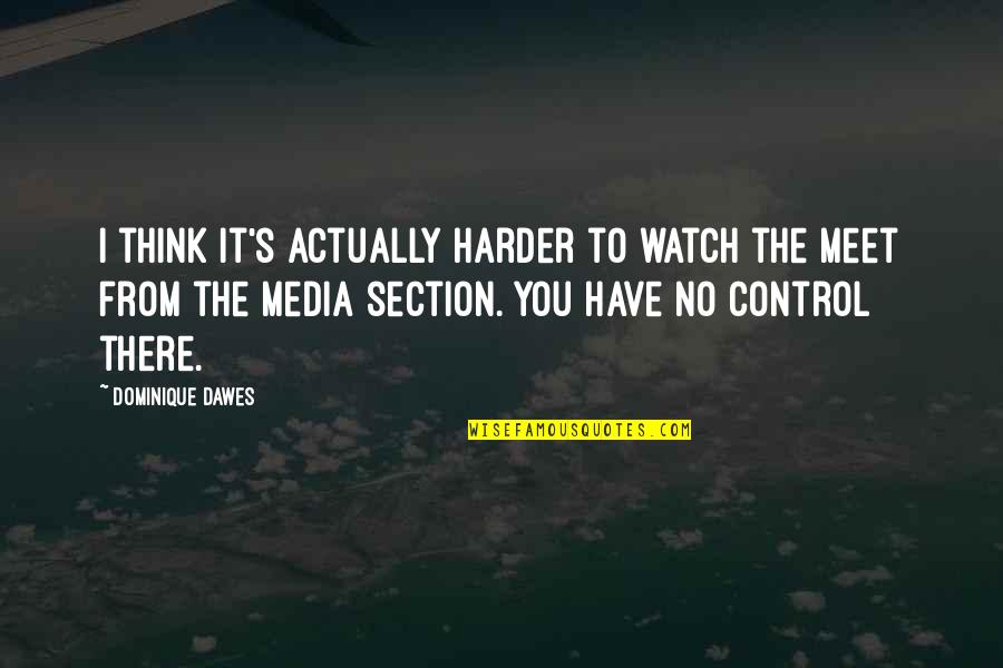 Chinless Zombie Quotes By Dominique Dawes: I think it's actually harder to watch the Chinless Zombie Quotes By Dominique Dawes: I think it's actually harder to watch the
