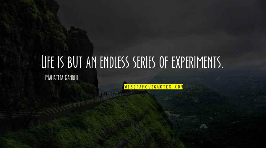 Chinmayananda Saraswati Quotes By Mahatma Gandhi: Life is but an endless series of experiments. Chinmayananda Saraswati Quotes By Mahatma Gandhi: Life is but an endless series of experiments.