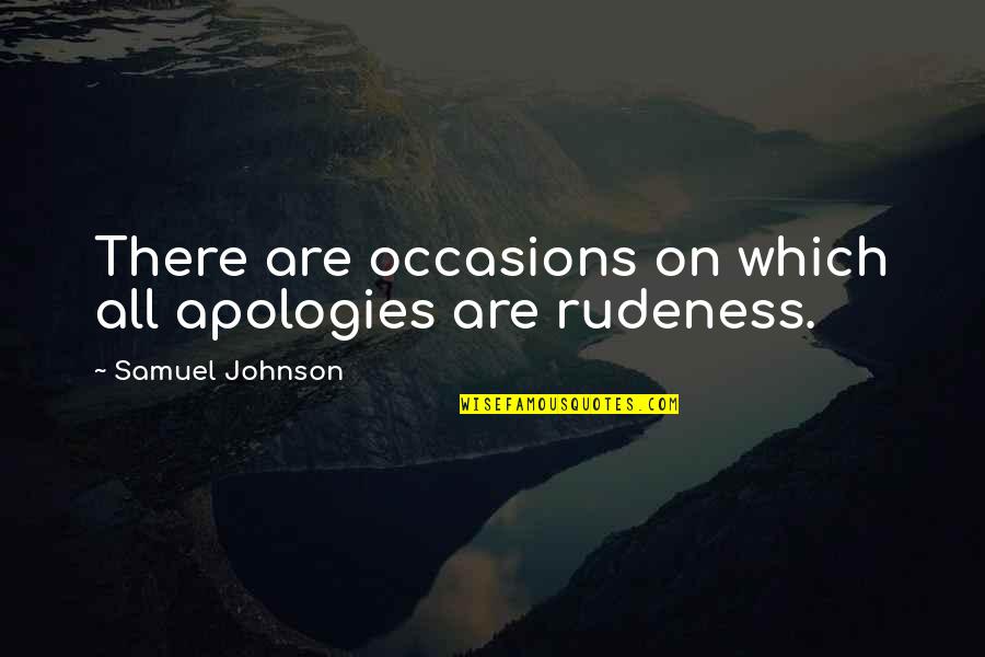 Chinnery Quotes By Samuel Johnson: There are occasions on which all apologies are