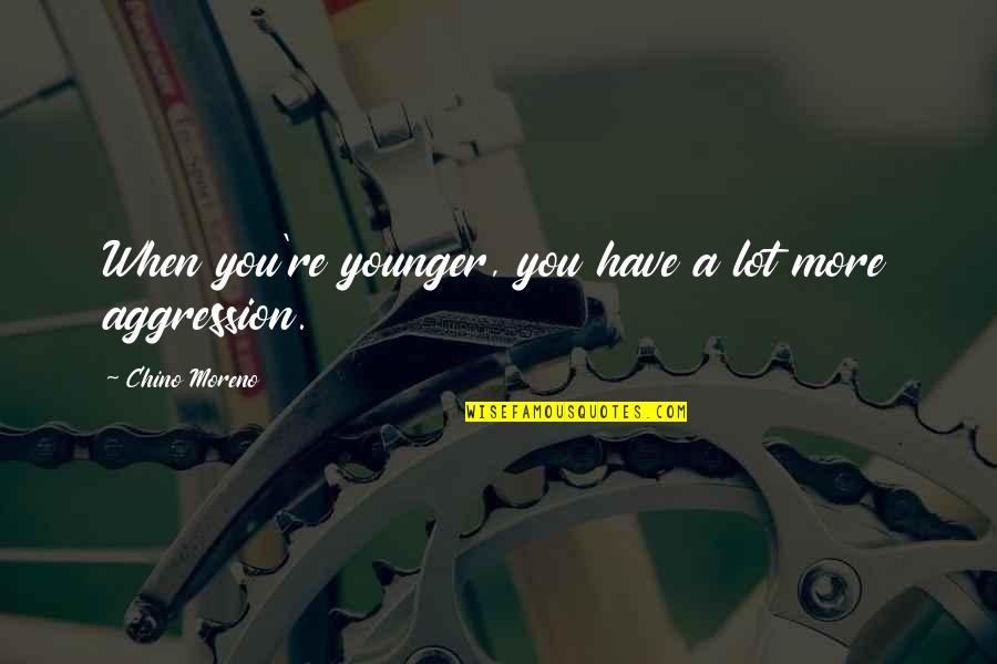 Chino Moreno Best Quotes By Chino Moreno: When you're younger, you have a lot more Chino Moreno Best Quotes By Chino Moreno: When you're younger, you have a lot more