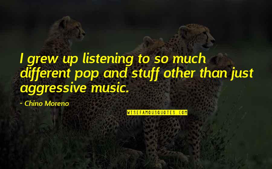 Chino Moreno Best Quotes By Chino Moreno: I grew up listening to so much different Chino Moreno Best Quotes By Chino Moreno: I grew up listening to so much different