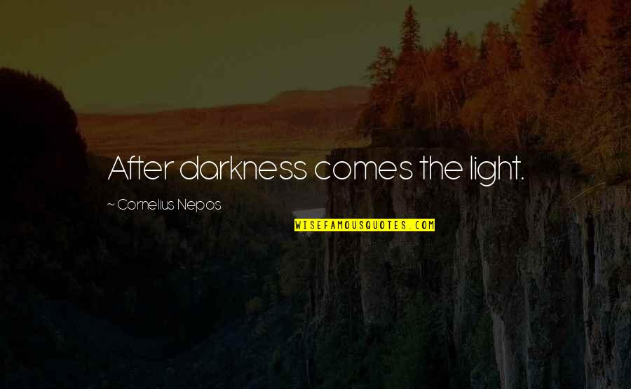 Chinomso Sunday Quotes By Cornelius Nepos: After darkness comes the light.
