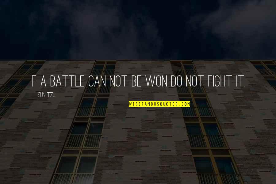 Chinook Quotes By Sun Tzu: If a battle can not be won do