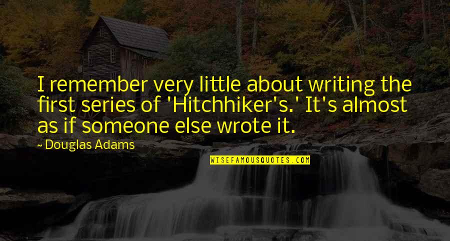 Chinstrap Penguins Quotes By Douglas Adams: I remember very little about writing the first Chinstrap Penguins Quotes By Douglas Adams: I remember very little about writing the first