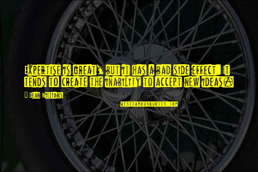 Chintalapani Quotes By Dean Williams: Expertise is great, but it has a bad