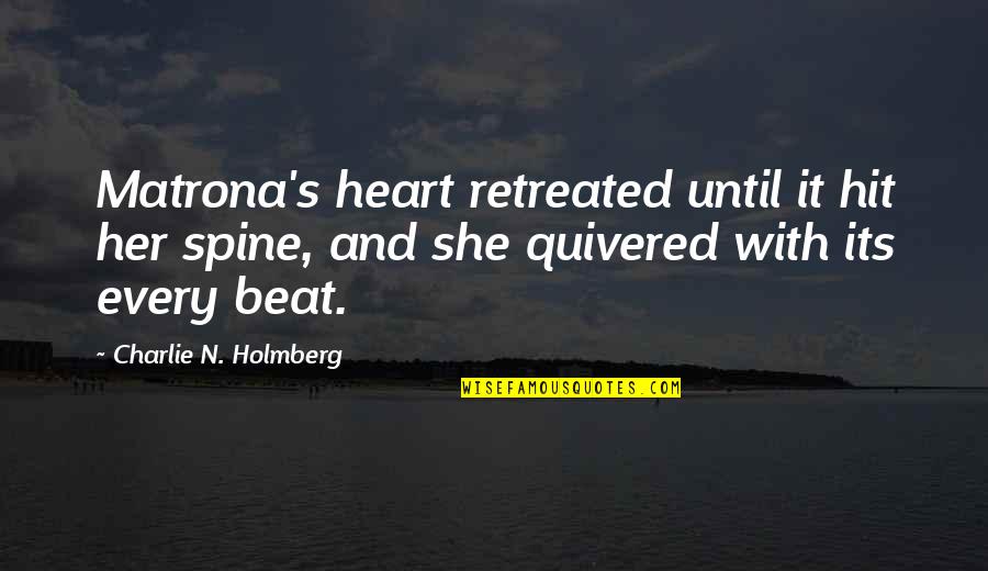 Chintamani Stone Quotes By Charlie N. Holmberg: Matrona's heart retreated until it hit her spine, Chintamani Stone Quotes By Charlie N. Holmberg: Matrona's heart retreated until it hit her spine,