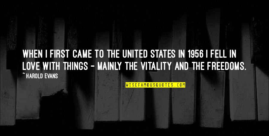Chintamani Stone Quotes By Harold Evans: When I first came to the United States Chintamani Stone Quotes By Harold Evans: When I first came to the United States