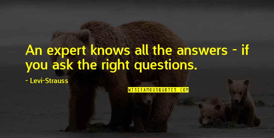 Chintana Chansungsan Quotes By Levi-Strauss: An expert knows all the answers - if