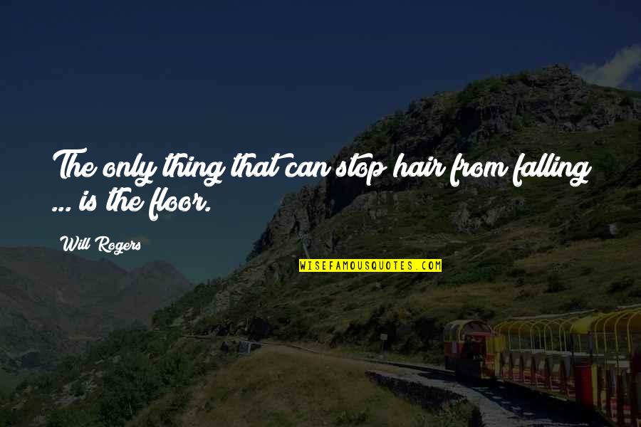 Chintana Thatsanaphone Quotes By Will Rogers: The only thing that can stop hair from