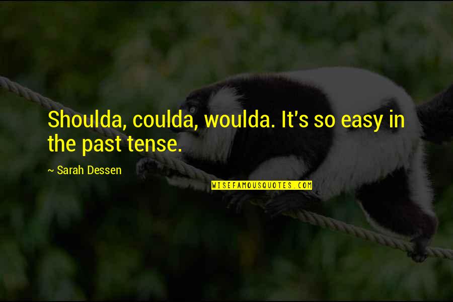 Chintha Prabhatham Malayalam Quotes By Sarah Dessen: Shoulda, coulda, woulda. It's so easy in the Chintha Prabhatham Malayalam Quotes By Sarah Dessen: Shoulda, coulda, woulda. It's so easy in the