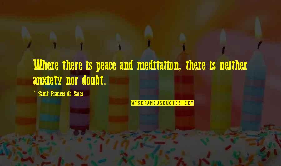 Chintha Publications Quotes By Saint Francis De Sales: Where there is peace and meditation, there is