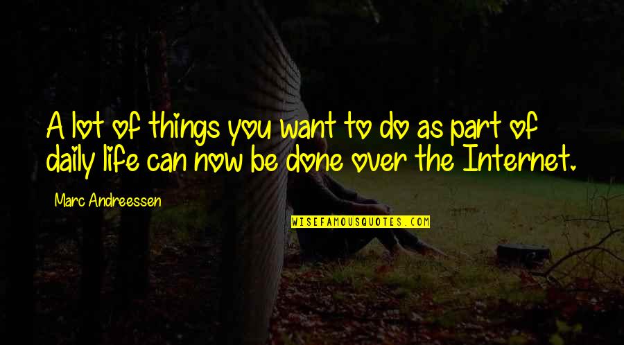 Chintok Quotes By Marc Andreessen: A lot of things you want to do Chintok Quotes By Marc Andreessen: A lot of things you want to do