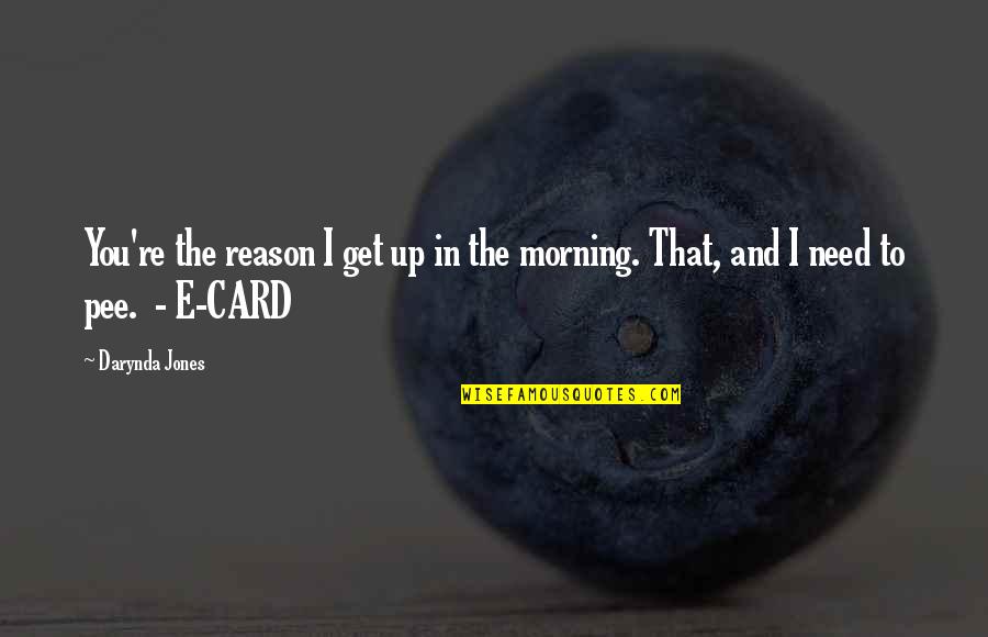 Chintoo Marathi Quotes By Darynda Jones: You're the reason I get up in the