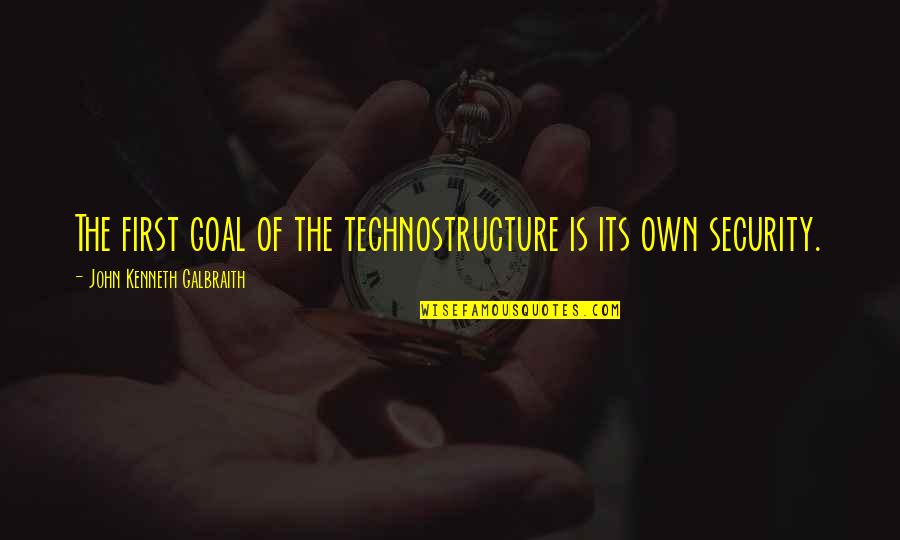 Chinua Achebe Things Fall Apart Okonkwo Quotes By John Kenneth Galbraith: The first goal of the technostructure is its Chinua Achebe Things Fall Apart Okonkwo Quotes By John Kenneth Galbraith: The first goal of the technostructure is its