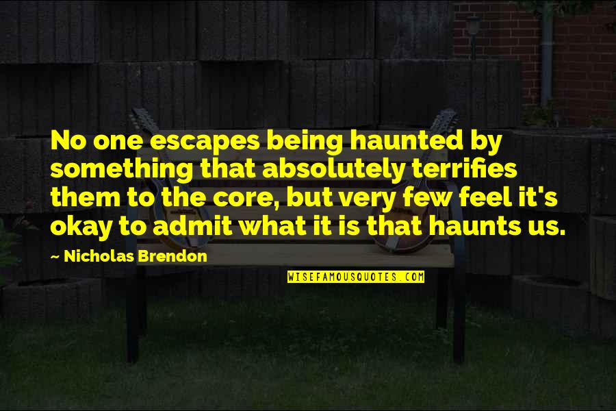 Chinwags Synonym Quotes By Nicholas Brendon: No one escapes being haunted by something that