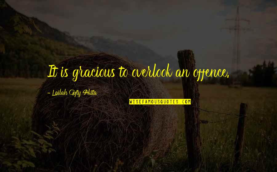 Chinwendu Ngwadom Quotes By Lailah Gifty Akita: It is gracious to overlook an offence. Chinwendu Ngwadom Quotes By Lailah Gifty Akita: It is gracious to overlook an offence.