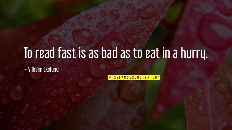 Chinyere Wilfred Quotes By Vilhelm Ekelund: To read fast is as bad as to
