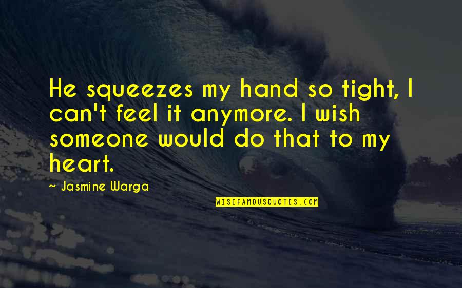 Chinztiest Quotes By Jasmine Warga: He squeezes my hand so tight, I can't