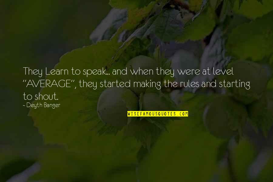 Chiocca Homes Quotes By Deyth Banger: They Learn to speak... and when they were