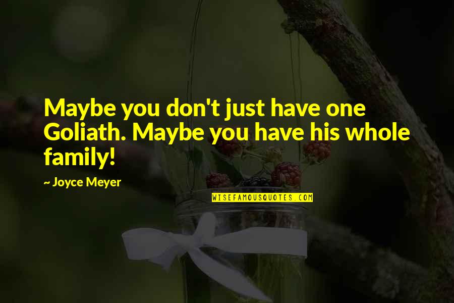 Chiocciola Internet Quotes By Joyce Meyer: Maybe you don't just have one Goliath. Maybe