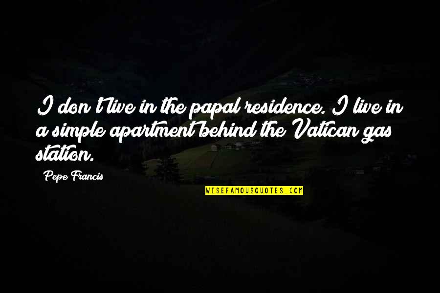 Chiocciola Mail Quotes By Pope Francis: I don't live in the papal residence. I Chiocciola Mail Quotes By Pope Francis: I don't live in the papal residence. I
