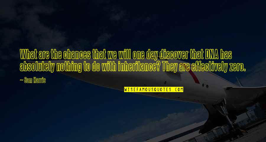 Chiocciola Su Quotes By Sam Harris: What are the chances that we will one