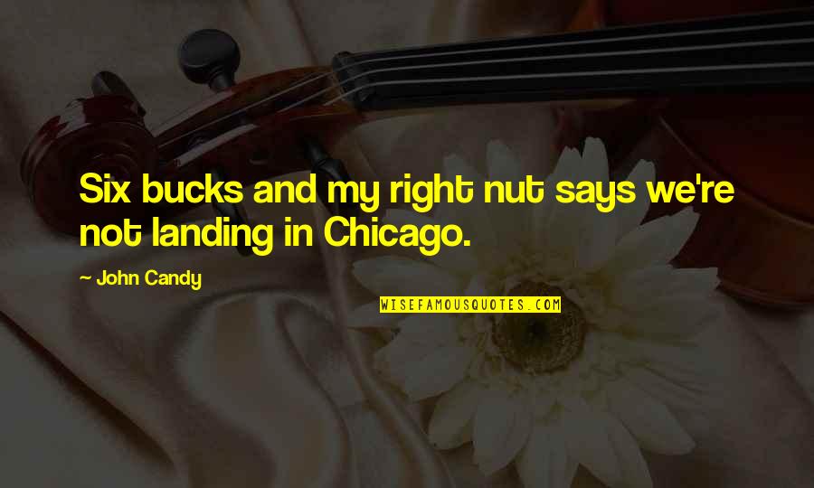 Chiodos Quotes By John Candy: Six bucks and my right nut says we're
