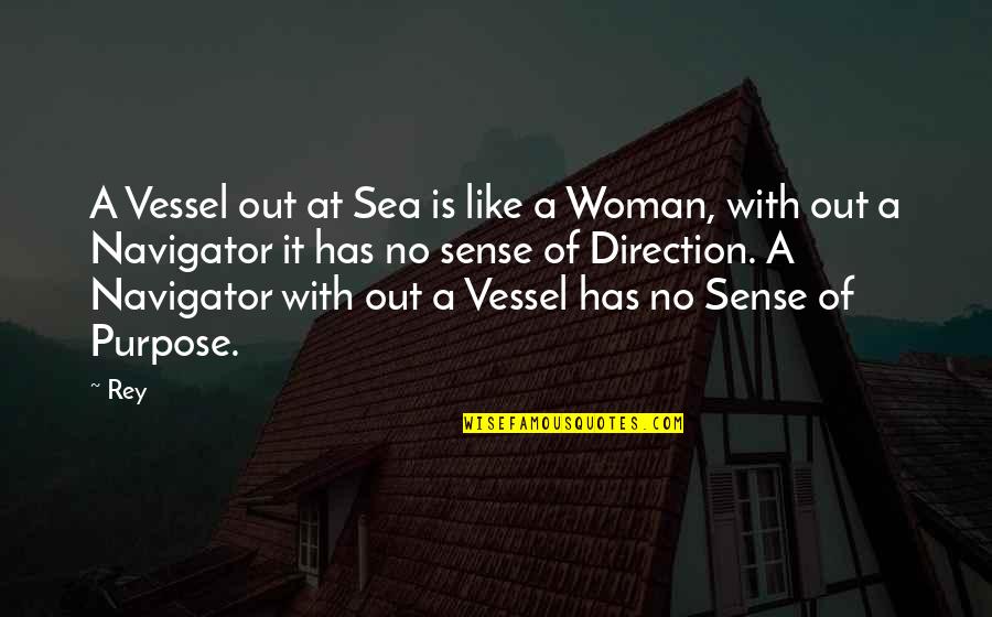 Chionophile Quotes By Rey: A Vessel out at Sea is like a