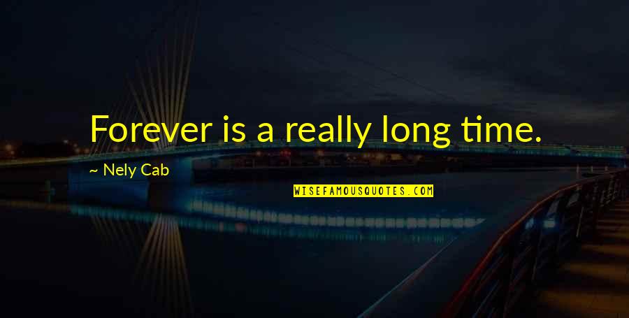 Chios Quotes By Nely Cab: Forever is a really long time.